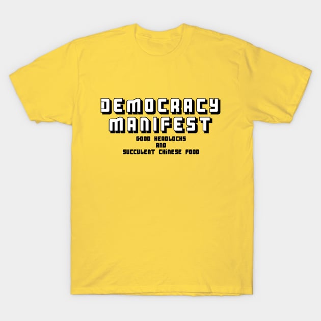 Democracy Manifest - Headlocks and Chinese Food T-Shirt by FlyNebula